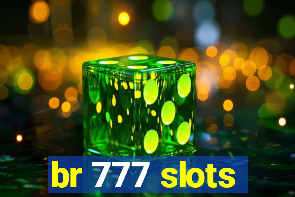 br 777 slots